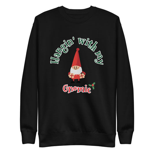 Hangin' with my Gnomie Unisex Premium Sweatshirt