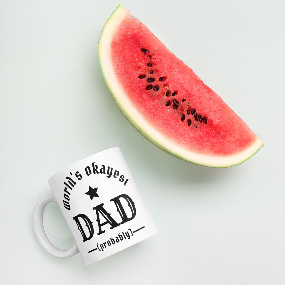 World's Okayest Dad! (probably) White glossy mug