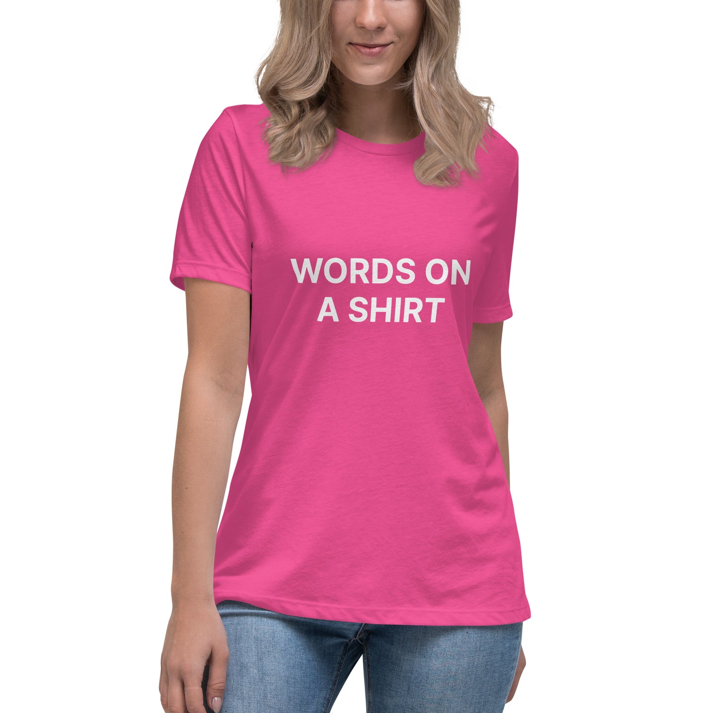 Words On A Shirt Women's Relaxed T-Shirt